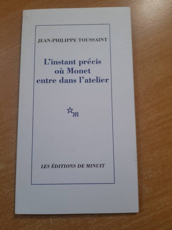 L'instant précis où Monet entre dans l'atelier - Jean-Philippe Toussaint - Les éditions de minuit - 2022