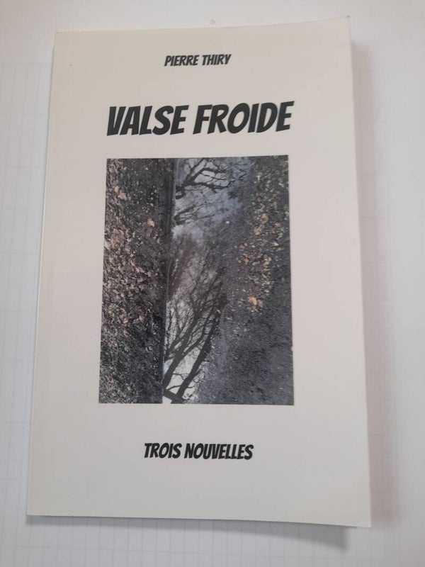 Valse froide (3 nouvelles ) - Pierre Thiry - 2022