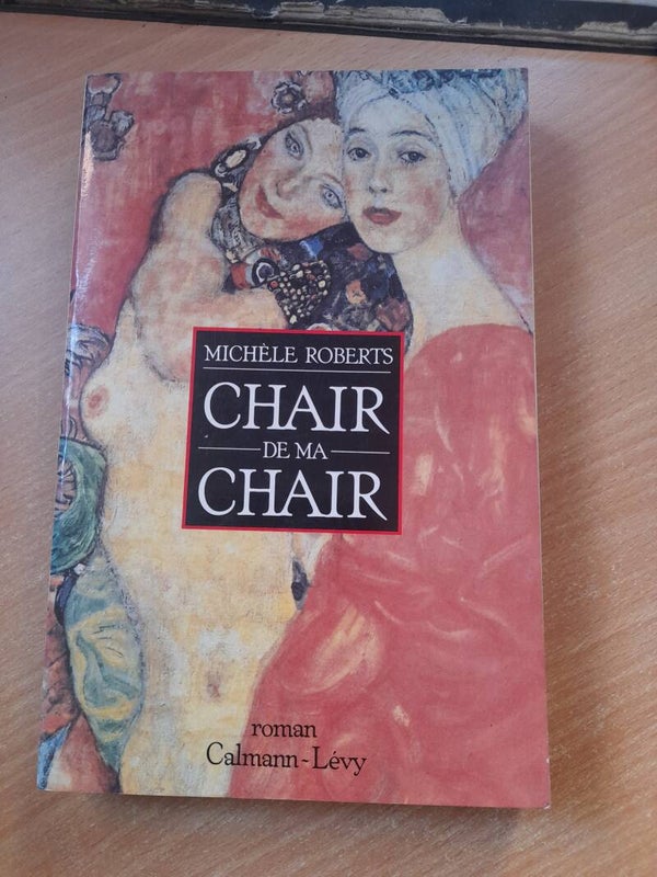 Chair de ma chair - Michèle Roberts - Calmann-Levy - 1996