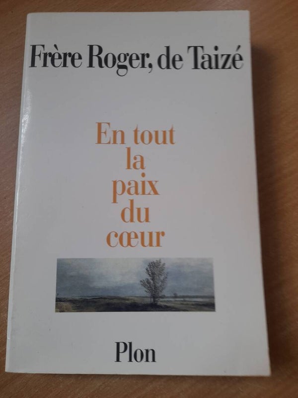 En tout la paix du cœur - Frère roger de Taizé - Plon - 1995