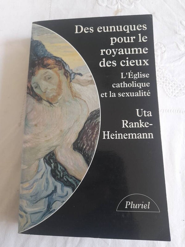 Des eunuques pour le royaume des cieux l'église catholique et le sexualité - Uta Ranke-Heinemann - pluriel - 1992