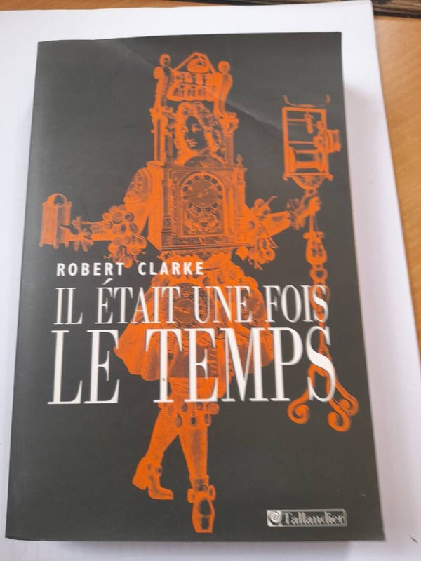 Il était une fois le temps - Robert Clarke  - Tallandier - 2005