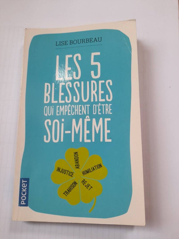 les 5 blessures qui empêchent d'être soi-même - Lise Bourbeau - Pocket - 2019