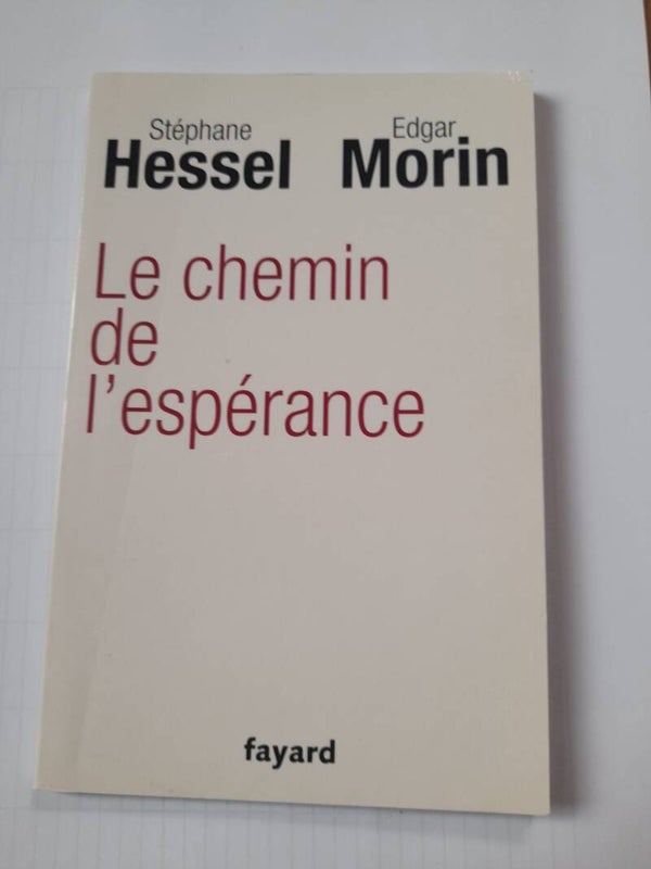 Le chemin de l'espérance - Stéphane Hessel et Edgar Morin - Fayard -2011