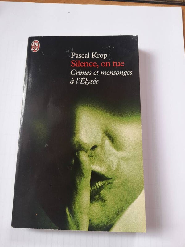 Silence, on tue crimes et mensonges à l'Elysée - Pascal Krop - J'ai lu - 2002