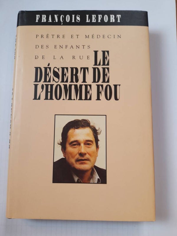Le désert de l'homme fou - François Lefort - France loisirs -1995