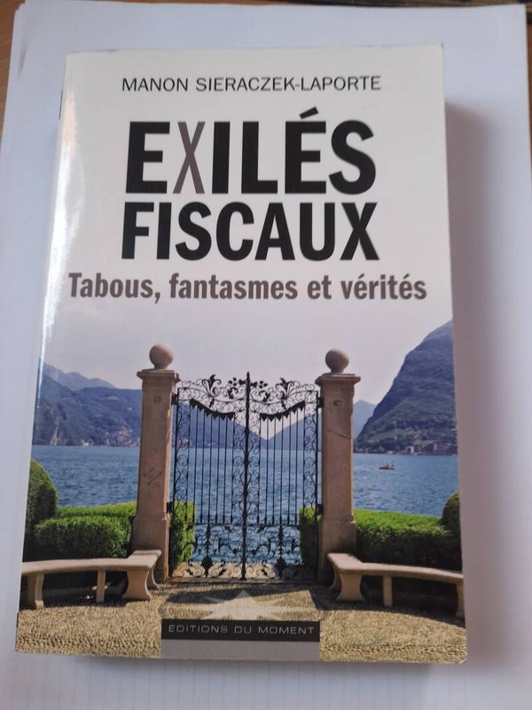 Exilés fiscaux tabous, fantasmes et vérités - Manon Sieraczek-Laporte - éditions du moment -2013