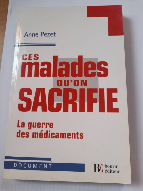Ces malades qu'on sacrifie - Anne Pezet - Bourin éditeur - 2009