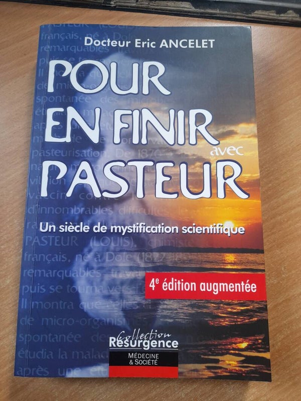 Pour en finir avec Pasteur - docteur eric Ancelet - Resurgence médecine et société - 2010