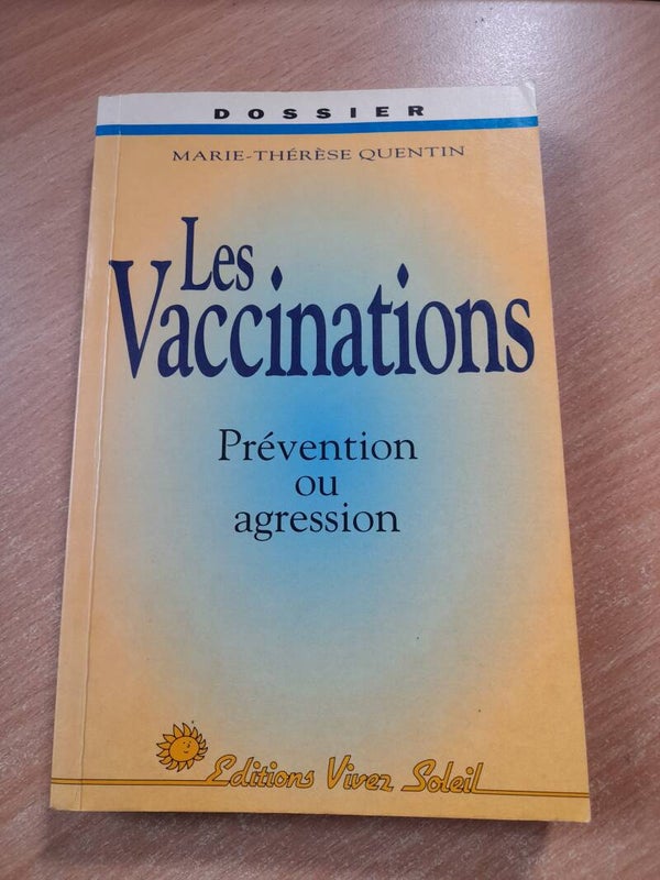 Les vaccinations prévention ou agression - Marie Thérèse Quentin - éditions Vivez soleil - 1995