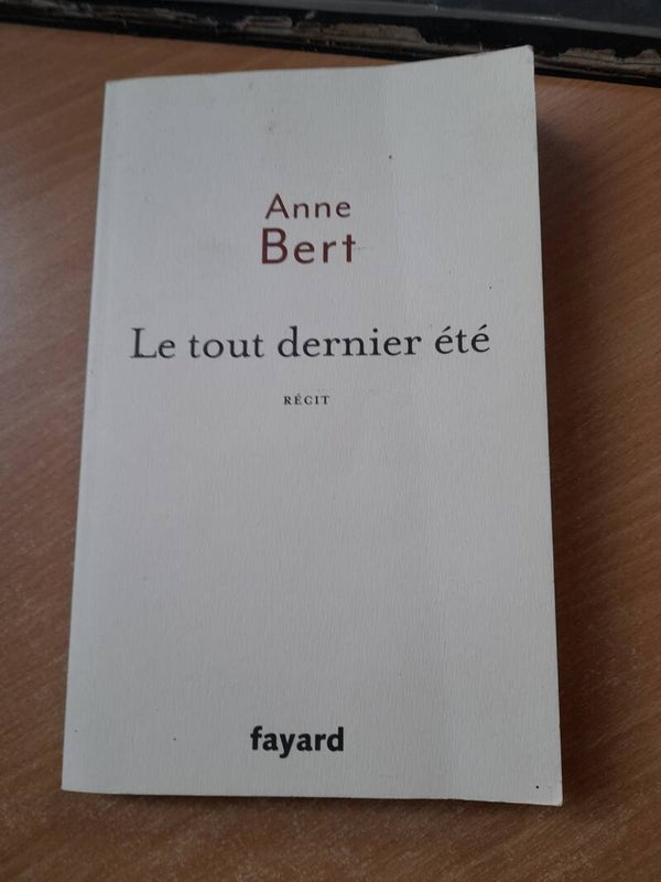 Le tout dernier été - Anne Bert - Fayard - 2017