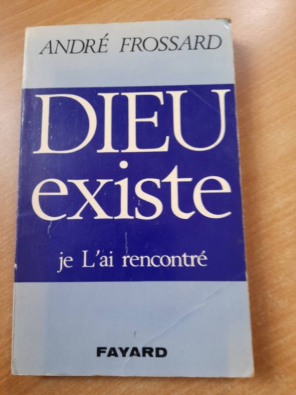 Dieu existe je l'ai rencontré - André Frossard - Fayard -1969