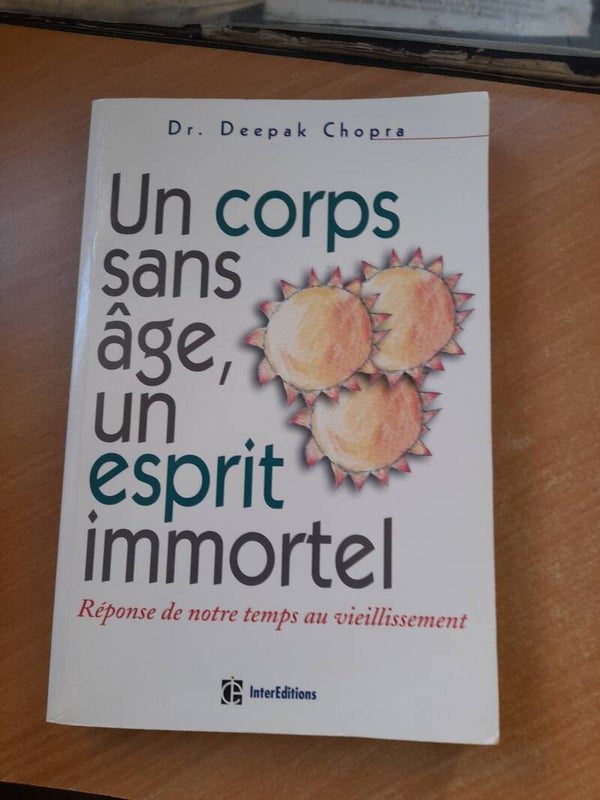 Un corps sans âge, un esprit immortel - Dr Deepak Chopra - inter éditions - 2002