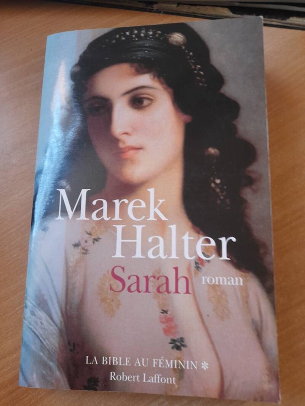 La bible au féminin -T1 : Sarah  - Marek Halter - Robert Laffont - 2003