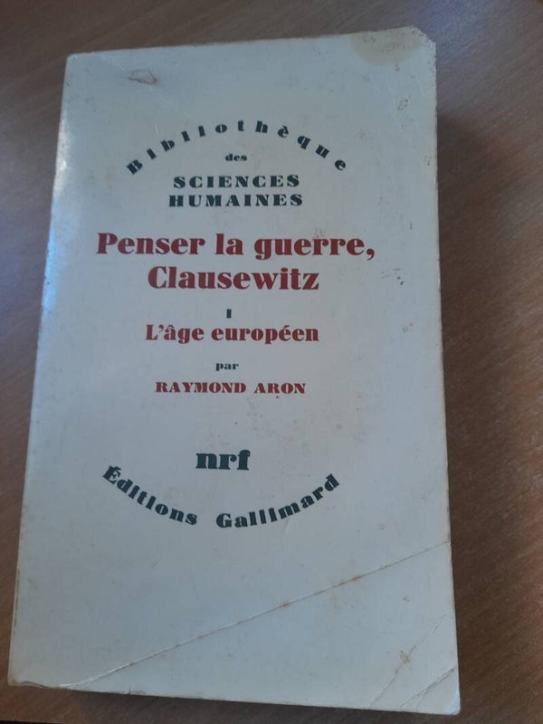 Penser la guerre, Clausewitz I l'âge européen - Raymond Aron - Gallimard bibliothèque de sciences humaines - 1976