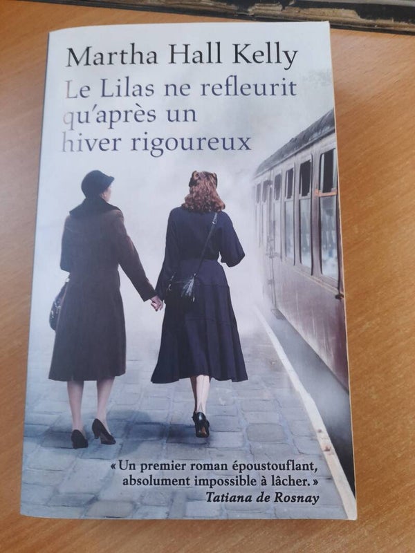 Le lilas ne refleurit qu'après un hier rigoureux  - Martha Hall Kelly - France loisirs -  2018