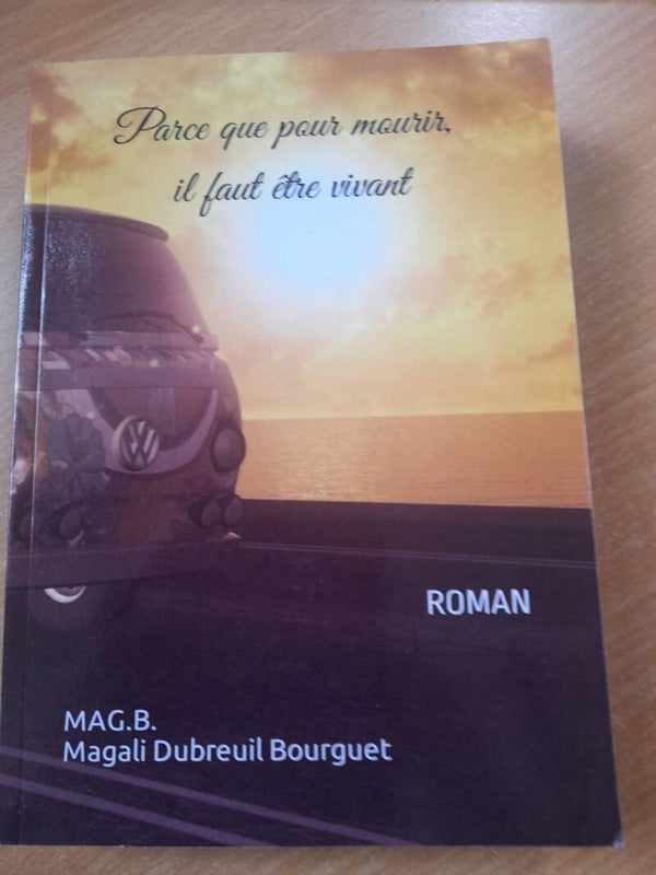 Parce que pour mourir il faut être vivant - Magali Dubreuil Bourguet - 2019