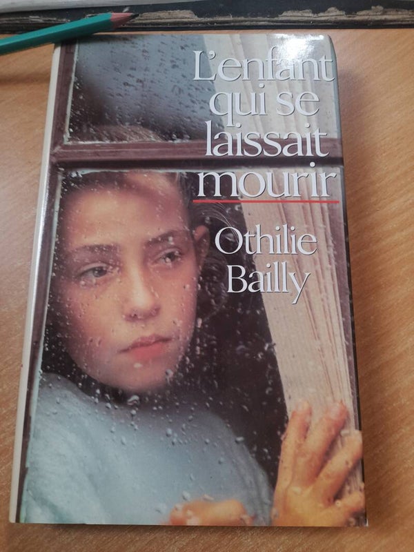 L'enfant qui se laissait mourir - Othilie Bailly - France loisirs -1993