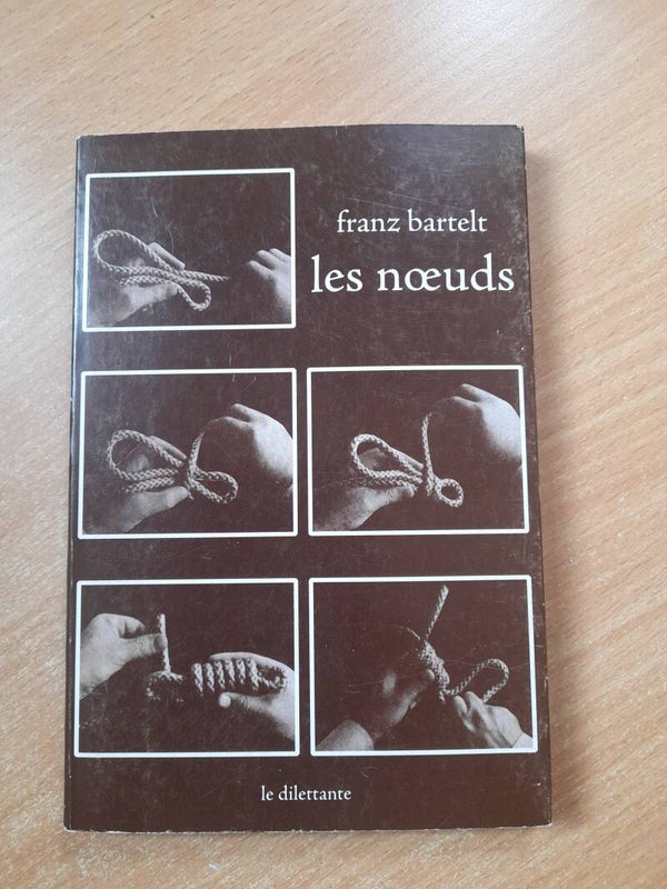 Les noeuds - Franz Bartelt - Le dilettante - 2007