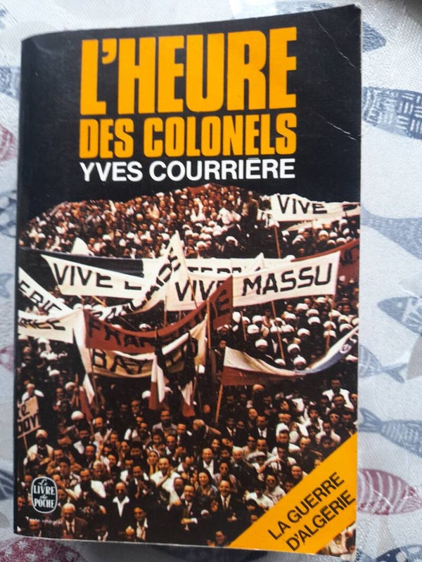 La guerre d'Algérie : L'heure des colonels - Yves Courrière - Le livre de poche  -1974