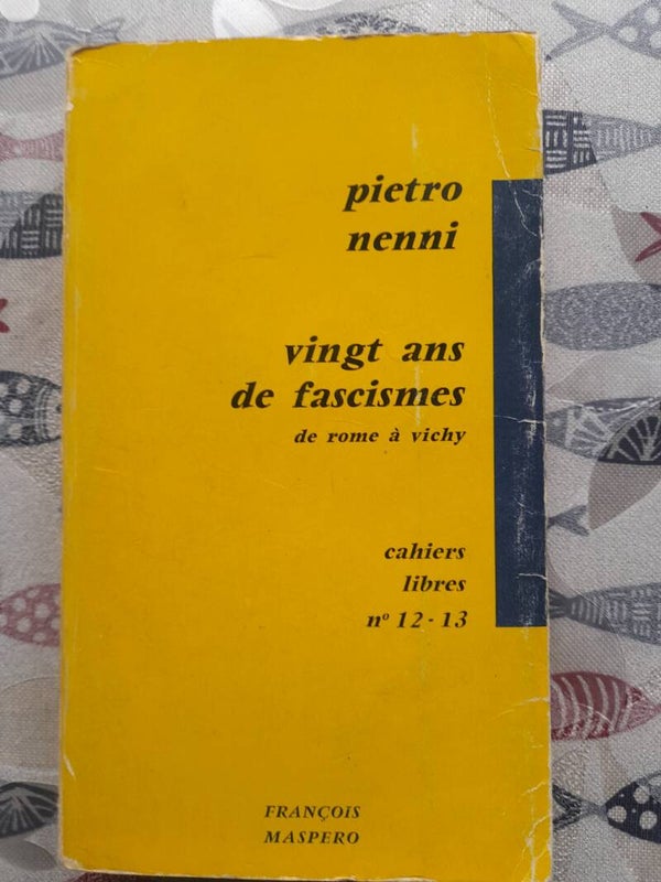 Vingt ans de fascismes de Rome à vichy - Pietro Nenni - Cahiers libres 12 et 13 François Maspero -1960