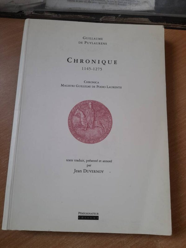 Chroniques 1145-1275 - Guillaume de Puylaurens - Pérégrinateur éditeur - 1996