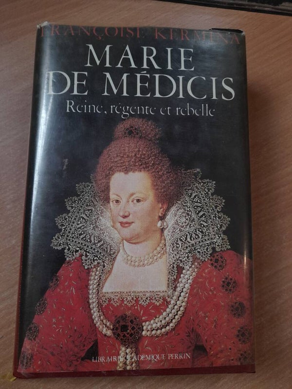 Marie de Médicis Reine, régente et rebelle - Françoise Kermina - librairie académique Perrin -  1979