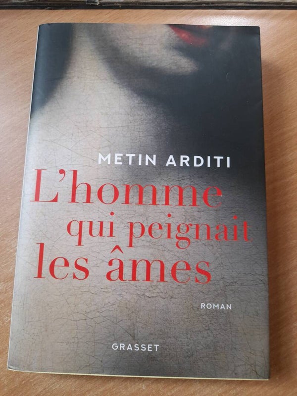 L'homme qui peignait les âmes - Metin Arditi -Grasset - 2021  turquie