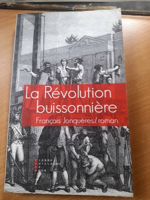 La révolution buissonnière - François Jonquère - Pierre Guillaume de roux -2016