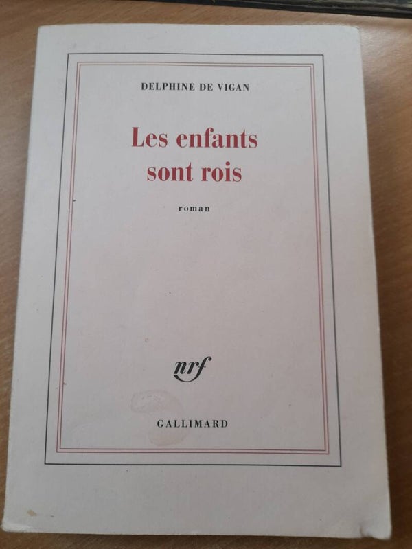 Les enfants sont rois -delphine de Vigan - Gallimard - 2021