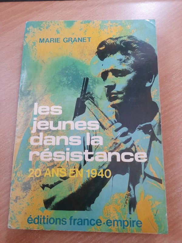 Les jeunes dans la résistance 20 ans en 1940 - Marie Granet - France empire -1985