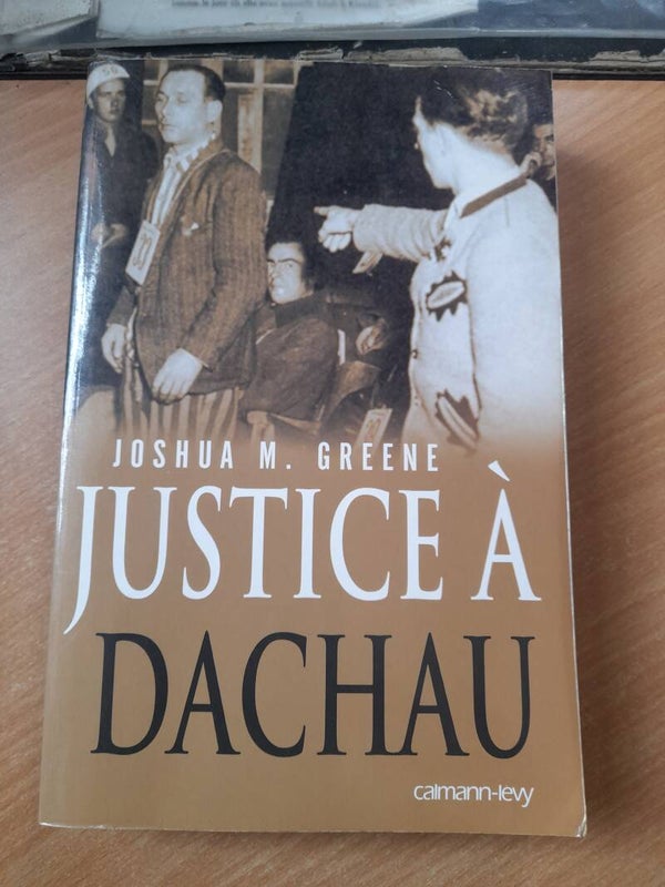 Justice à Dachau - Joshua M. Greene - Calmann Levy - 2005
