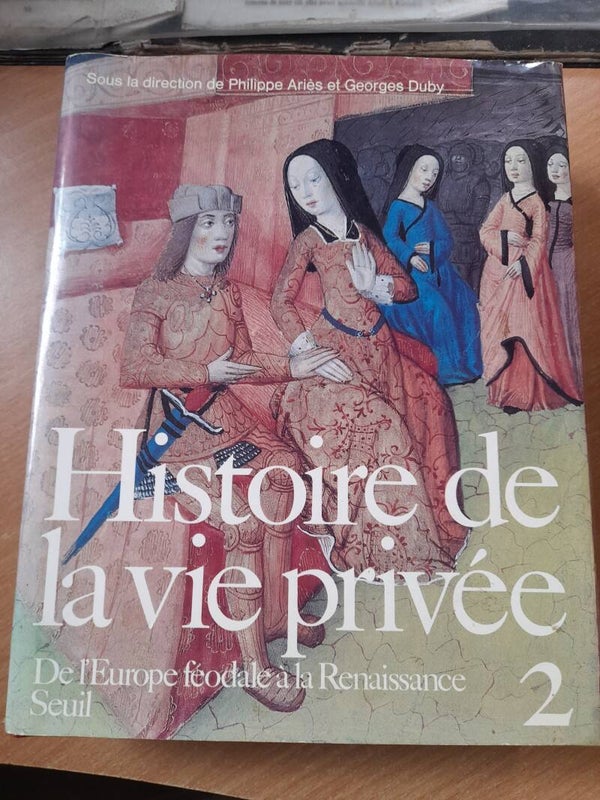 Histoire de la vie privée 2 : de l'europe féodale à la renaissance - Philippe Ariès et George Duby -seuil -1985