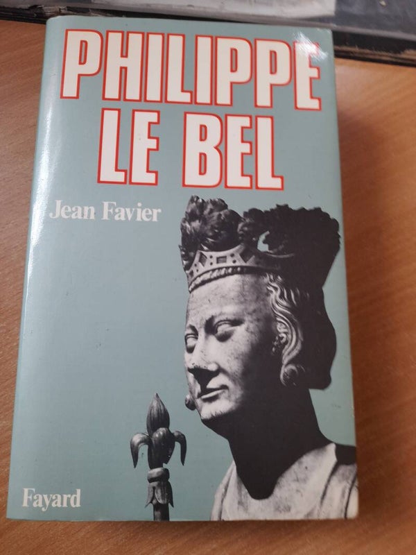 Philippe le Bel  - Jean Favier - Fayard -1980