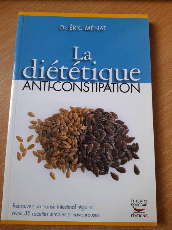 La diététique anti constipation - Dr Eric Ménat - Thierry Souccar éditions -2009