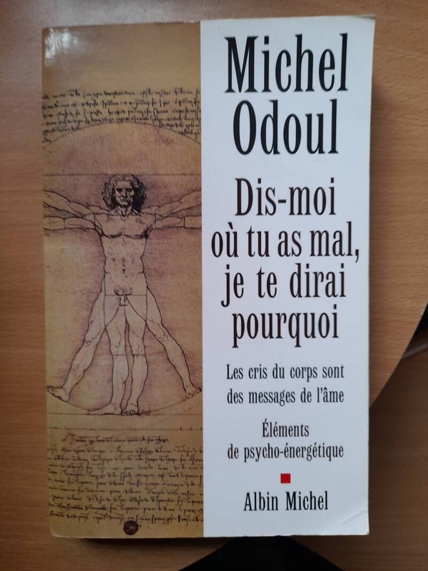 Dis moi où tu as mal, je te dirai pourquoi - Michel Odoul - Albin Michel - 2007