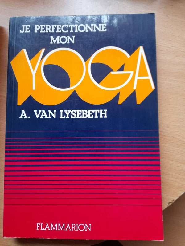 Je perfectionne mon Yoga - A. Van Lysebeth - Flammarion - 1981