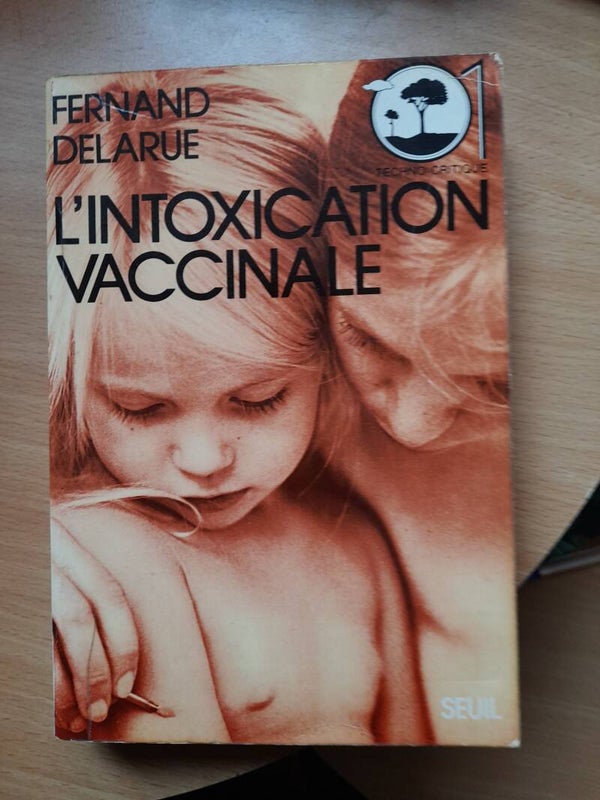 L'intoxication vaccinale - Fernand Delarue - seuil -1977