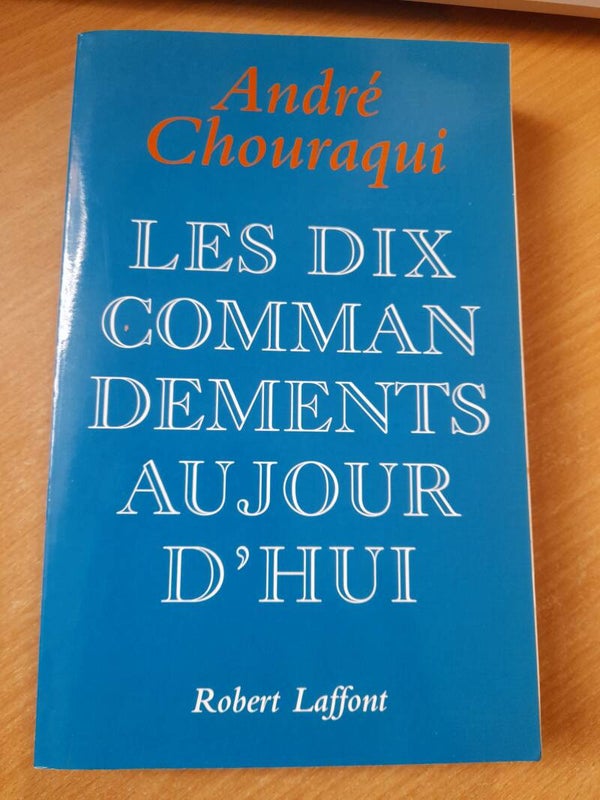 Les dix commandements aujourd'hui - André Chouraqui - Robert Laffont -2000