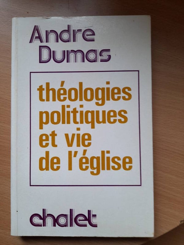 Théologie politiques et vie de l'église - André Dumas - Chalet -1977