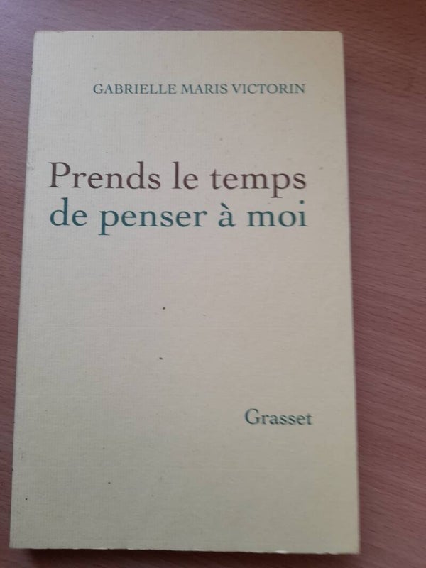Prends le temps de penser à moi - Gabrielle Maris Victorin - Grasset - 2016