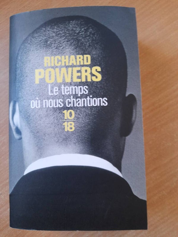 Le temps où nous chantions  - Richard Powers - 10/18 - 2008