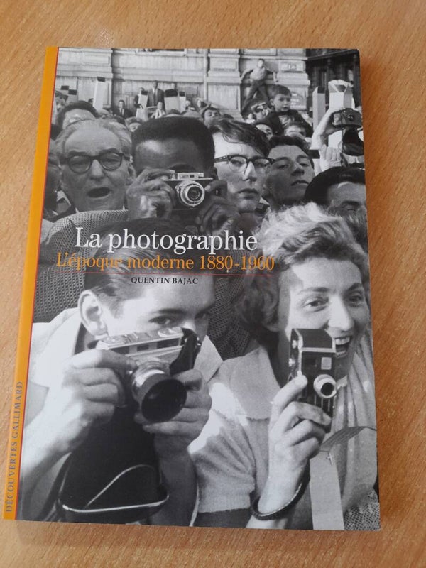 La photographie, l'époque moderne 1880 - 1960 - Quentin Bajac - Editions Gallimard découverte -2005