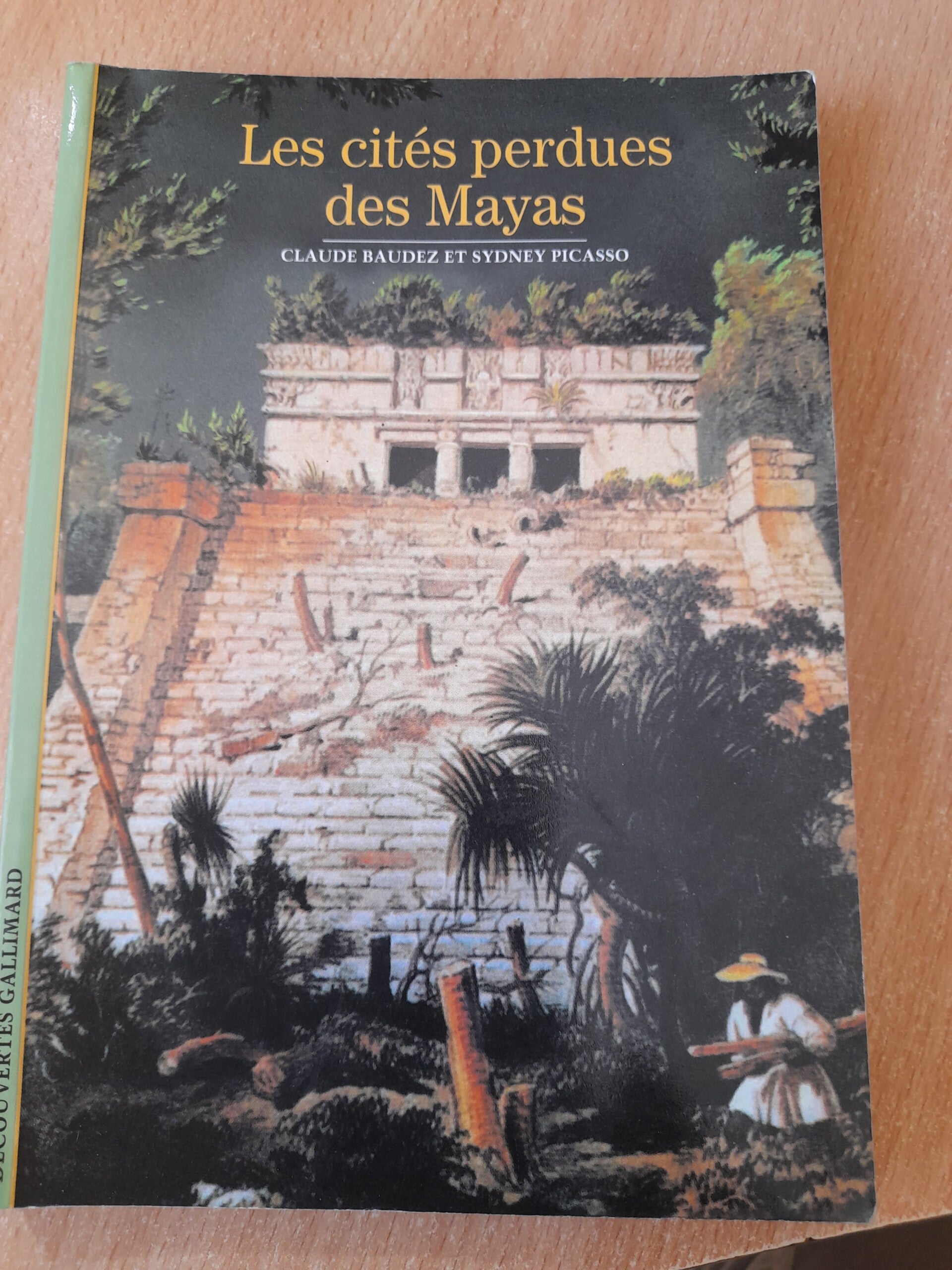 Les cités perdues des Mayas de-Claude Baudez et Sydney Picasso - Editions Gallimard découverte - 2003
