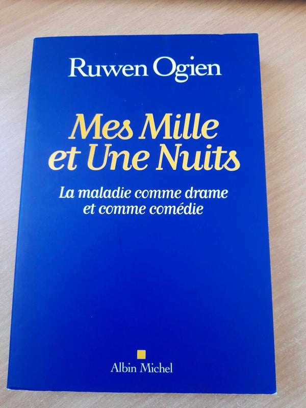 Mes mille et une nuits la maladie comme drame et comme comédie - Ruwen Ogrien - Albin Michel - 2017