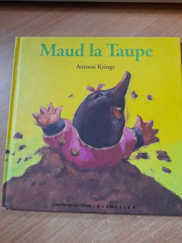 Maud la taupe - Antoon Krings - Gallimard Jeunesse - 2004