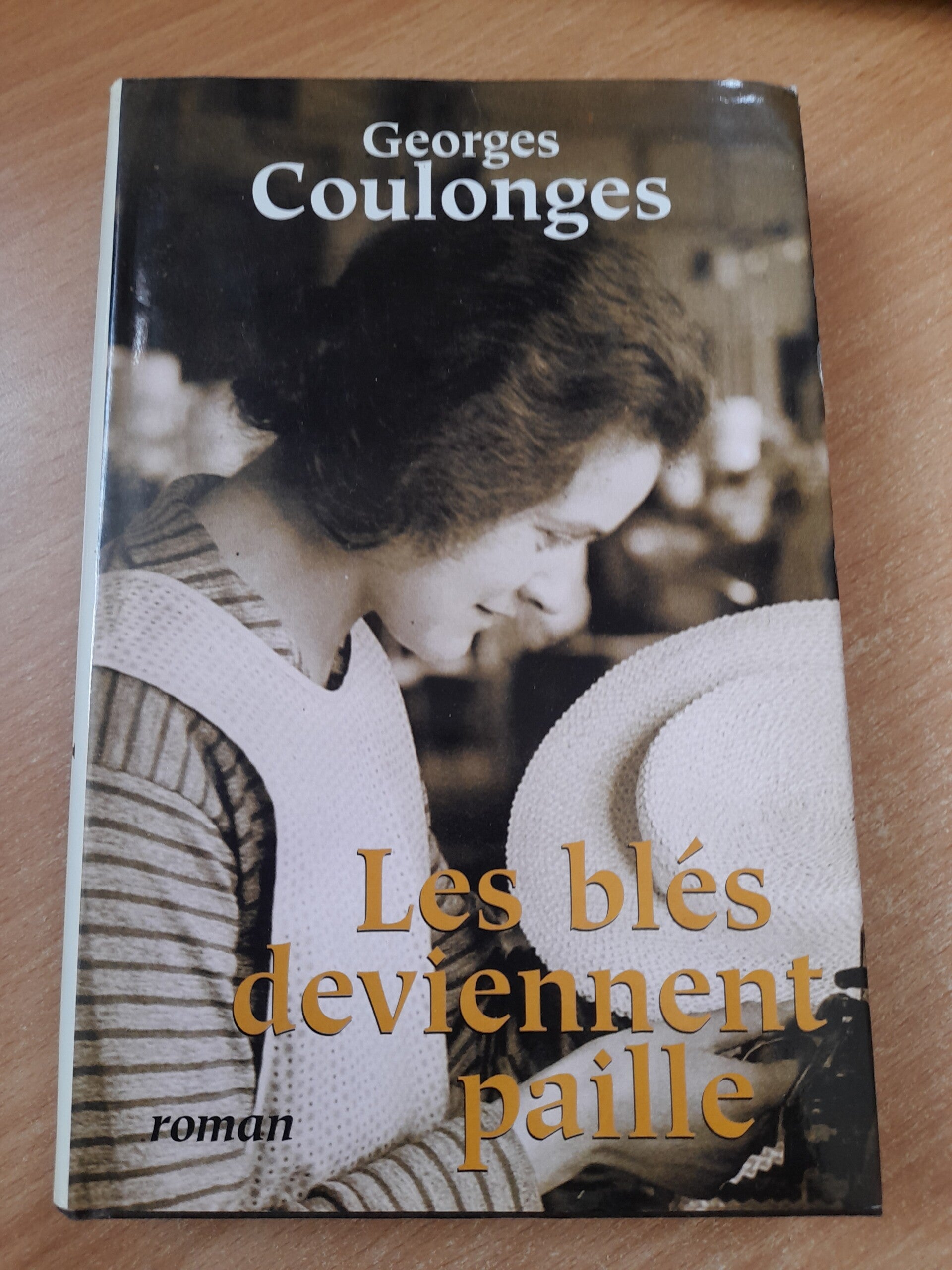 Les blés deviennent paille- Georges Coulonges -France Loisirs - 1999