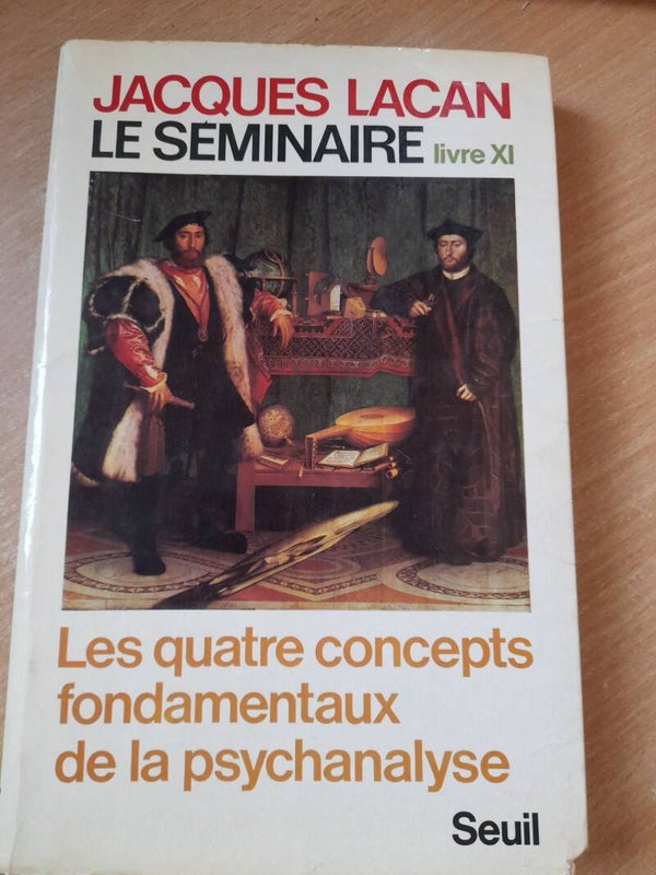 Le séminaire livre XI : les quatre concepts fondamentaux de la psychanalyse - Jacques Lacan - Seul - 1973