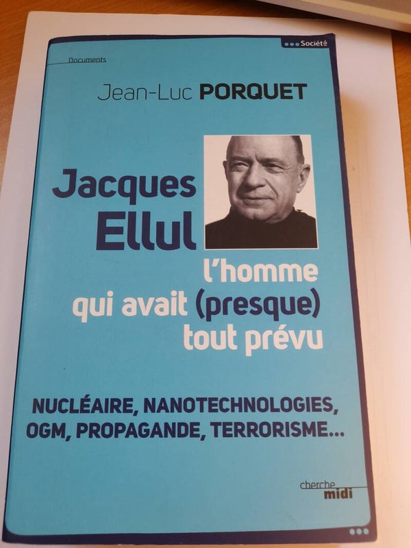 Jacques Ellul l'homme qui avait (presque) tout prévu - Jean-Luc Porquet - Cherche midi -2012