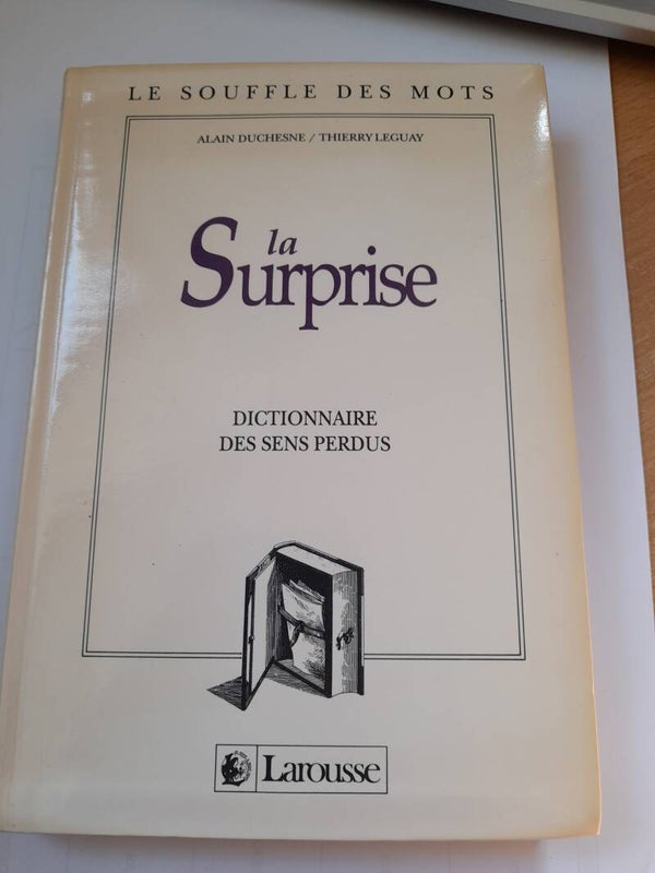 La surprise dictionnaire des sens perdus - Alain Duchesne et thierry Leguay - Larousse -1991